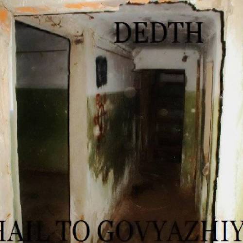 Dedth : Hail to Govyazhiy